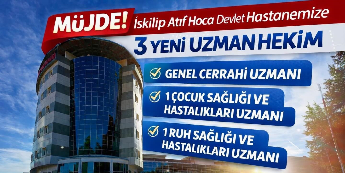 İskilip Atıf Hoca Devlet Hastanesi'ne 3 yeni uzman hekim  
